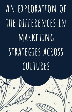 An exploration of the differences in marketing strategies across cultures